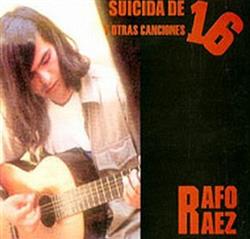 Download Rafo Ráez - Suicida De 16 Y Otras Canciones