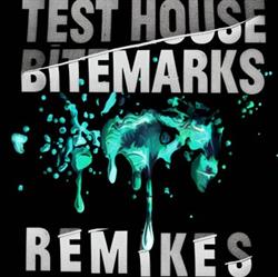 Download Test House - Bitemarks Remixes