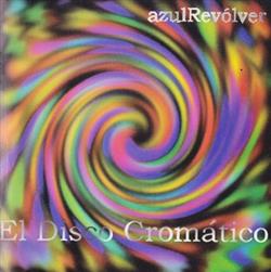 Download Azul Revólver - El Disco Cromático