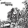 écouter en ligne Posthumanbigbang - Posthumanbigbang