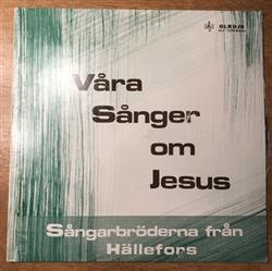 Download Sångarbröderna Från Hällefors - Våra Sånger Om Jesus
