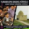 lytte på nettet Turkmen - Turkmen Epic Singing Köroglu Chant épique Turkmene Görogly