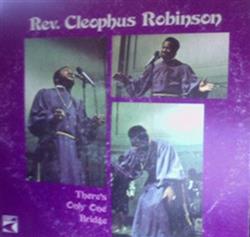 Download Rev Cleophus Robinson - Theres Only One Bridge