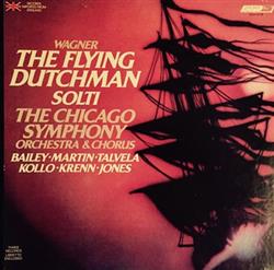 Download Wagner Bailey, Martin, Kollo, Jones, Krenn, Talvela, The Chicago Symphony Orchestra & Chorus, Solti - The Flying Dutchman