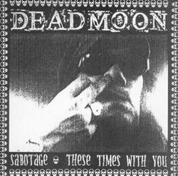 Download Dead Moon - Sabotage These Times With You