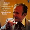 lataa albumi Johannes Brahms Claudio Arrau - Händel Variationen Op24 Vier Balladen Op10
