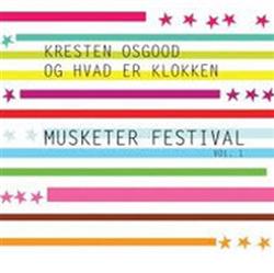 Download Kresten Osgood og Hvad Er Klokken - Musketer Festival Vol 1