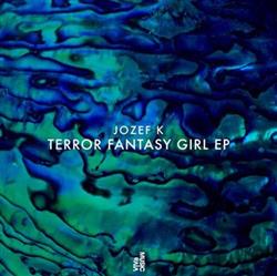 Download Jozef K - Terror Fantasy Girl EP