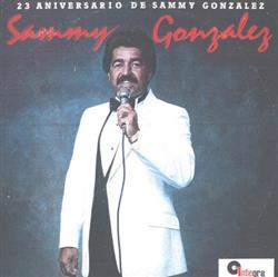 Download Sammy Gonzalez - 23 Aniversario De Sammy Gonzalez