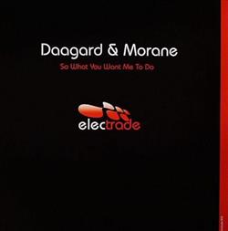 Download Daagard & Morane - So What You Want Me To Do