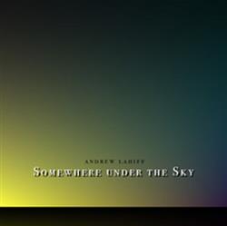 Download Andrew Lahiff - Somewhere Under The Sky