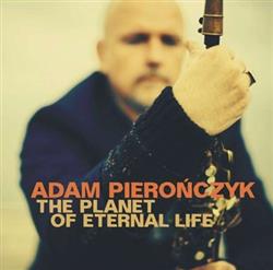 Download Adam Pierończyk - The Planet Of Eternal Life