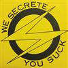 lytte på nettet Secretions - We Secrete You Suck