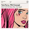 ladda ner album Tom Ferry, Tru Concept Feat Dee Ajayi - Dont Call Me Baby