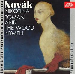 Download Novák, Brno State Philharmonic Orchestra, František Jílek - Nikotina Toman And The Wood Nymph