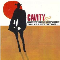 Download Cavity - Somewhere Between The Train Station And The Dumping Ground