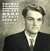 Thomas Fraser - For The Sake of Days Gone By