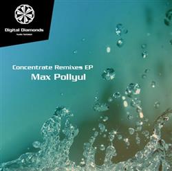 Download Max Pollyul - Concentrate Remixes EP