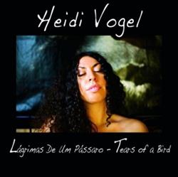 Download Heidi Vogel - Lagrimas De Um Passaro Tears Of A Bird