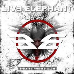 Download Live Elephant - Speak The Truth Or Die Alone