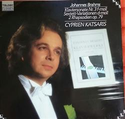 Download Johannes Brahms Cyprien Katsaris - Klaviersonate Nr 3 F moll Sextett Variationen D moll 2 Rhapsodien Op 79