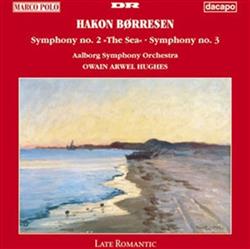 Download Hakon Børresen Aalborg Symphony Orchestra, Owain Arwel Hughes - Symphonies 2 The Sea 3