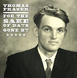 Download Thomas Fraser - For The Sake of Days Gone By