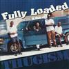 Fully Loaded - Thugism