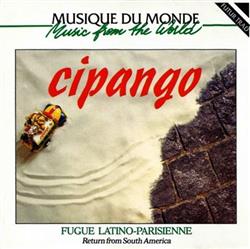 Download Cipango - Fugue Latino Parisienne Return From South America