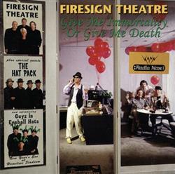 Download Firesign Theatre - Give Me Immortality Or Give Me Death