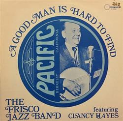 Download Frisco Jazz Band Featuring Clancy Hayes - A Good Man Is Hard To Find