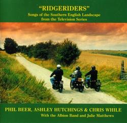 Download Phil Beer, Ashley Hutchings & Chris While With The Albion Band And Julie Matthews - Ridgeriders Songs Of The Southern English Landscapes From The Television Series