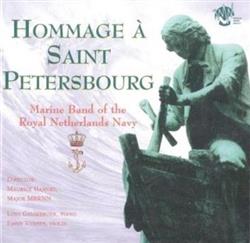 Download Marine Band Of The Royal Netherlands Navy, Maurice Hamers, Loes Geusebroek, Emmy Verhey - Hommage À Saint Petersbourg