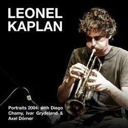 Download Leonel Kaplan With Diego Chamy, Ivar Grydeland & Axel Dörner - Portraits 2004