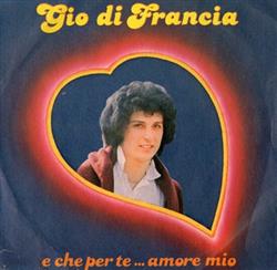 Download Gio Di Francia - E Anche Per Te Amore Mio