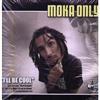 Moka Only - Ill Be Cool