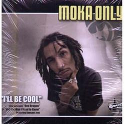 Download Moka Only - Ill Be Cool