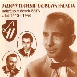 Download Jazzový Orchestr Ladislava Habarta - Jazzový Orchestr Ladislava Habarta Nahráno Z Desek Esta Z Let 1945 1946