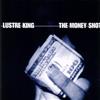 Lustre King - The Money Shot