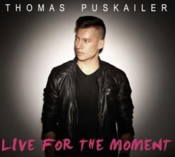 Download Thomas Puskailer - Live For The Moment