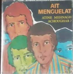 Download Aït Menguelat - Atine Mehnagh Achoughar