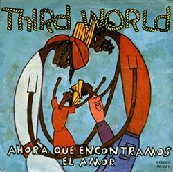 Download Third World - Ahora Que Encontramos El Amor