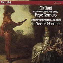 Download Mauro Giuliani , Pepe Romero, The Academy Of St MartinintheFields, Sir Neville Marriner - Guitar Concertos No 1 No 3