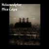 Album herunterladen Noisesculptor - Mea Culpa