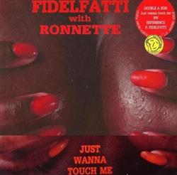 Download Fidelfatti With Ronnette - Just Wanna Touch Me Experience