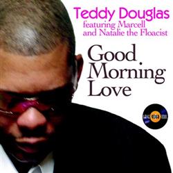 Download Teddy Douglas Featuring Marcell Russell and Natalie The Floacist - Good Morning Love