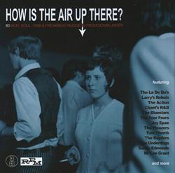 Download Various - How Is The Air Up There 80 Mod Soul RnB Freakbeat Nuggets From Down Under