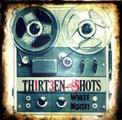 Download Thirteen Shots - White Noise