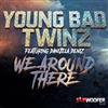écouter en ligne Young Bad Twinz Featuring Danijela Deniz - We Around There