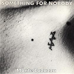 Download Monte Cazazza - Something For Nobody